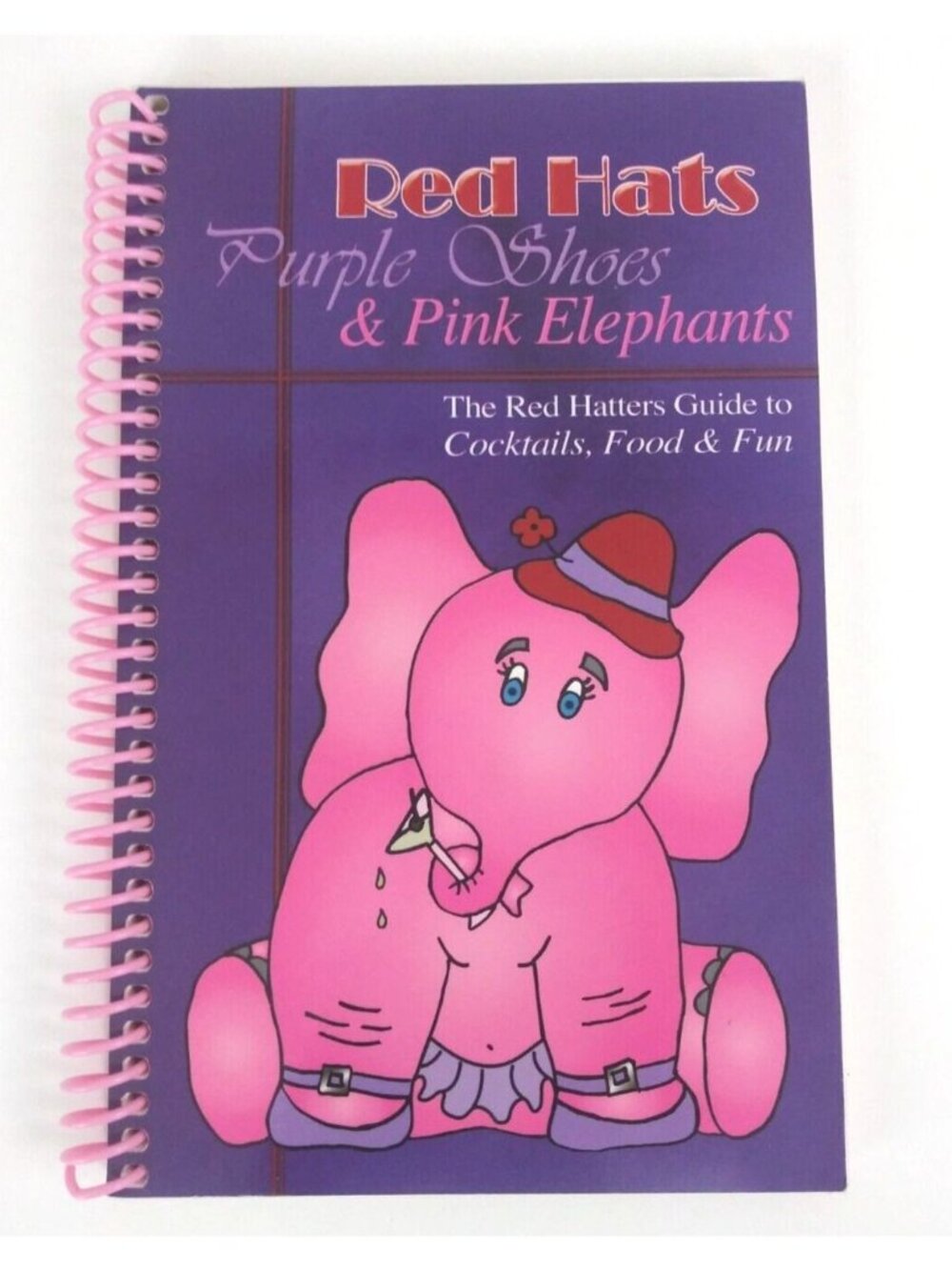 2004 Red Hats Purple Shoes & Pink Elephants Spiral Bound Cookbook